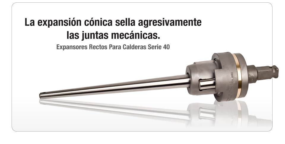 Expansores Rectos Para Calderas Serie 40 Expansores Rectos Para Calderas Serie 40