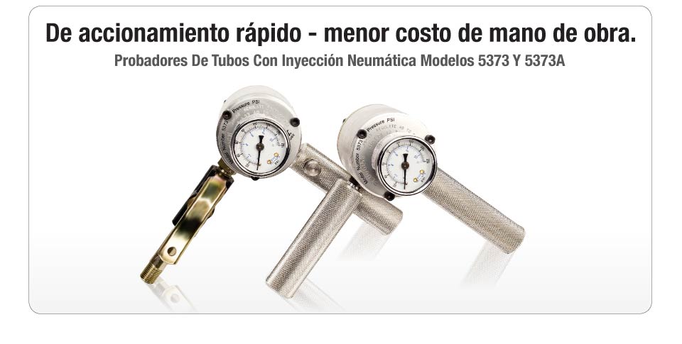 Probadores De Tubos Con Inyección Neumática Modelos 5373 y 5373A  