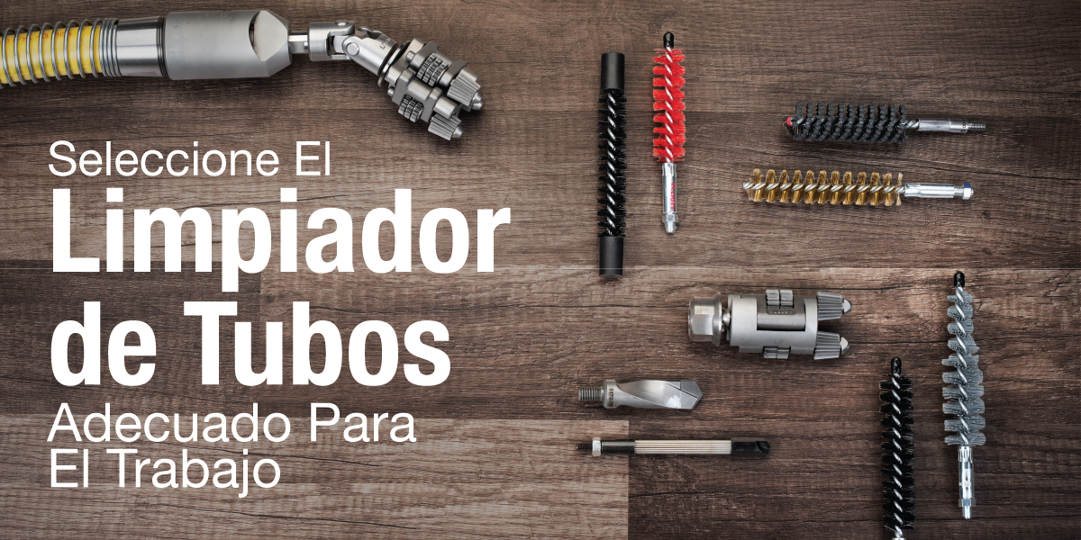 Seleccione El Limpiador de Tubos Adecuado Para El Trabajo – Elliott Tool  Technologies